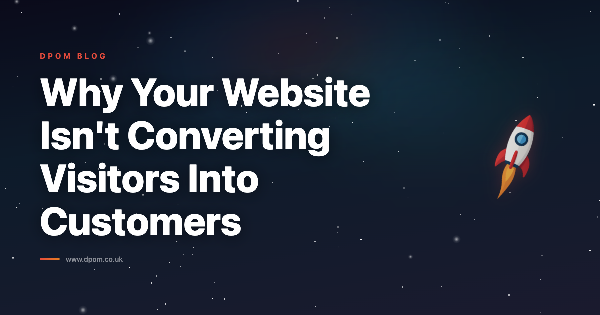Why Your Website Isn’t Converting Visitors Into Customers