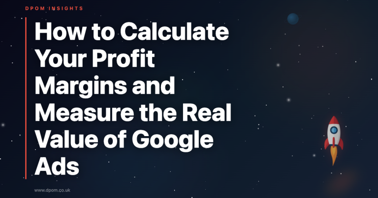 How to Calculate Your Profit Margins and Measure the Real Value of Google Ads
