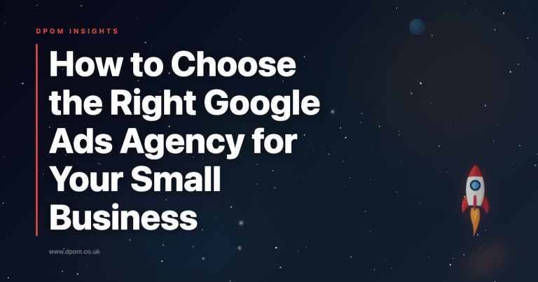 How to Choose the Right Google Ads Agency for Your Small Business