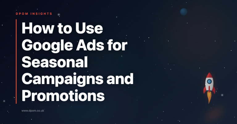How to Use Google Ads for Seasonal Campaigns and Promotions