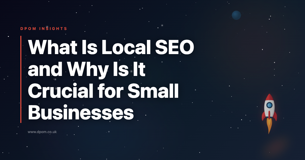 What Is Local SEO and Why Is It Crucial for Small Businesses?