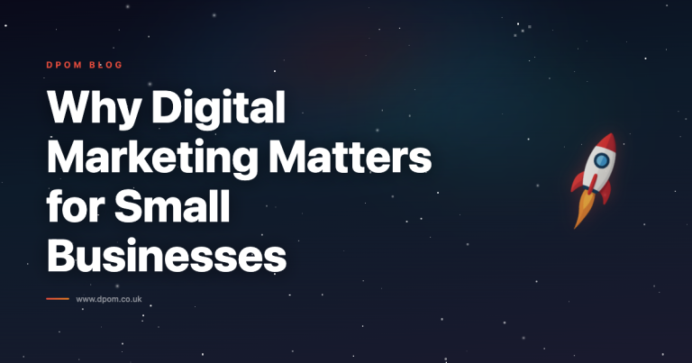 Why Digital Marketing Matters for Small Businesses — And How DPOM Makes It Simple