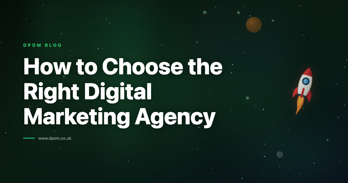 How to Choose the Right Digital Marketing Agency