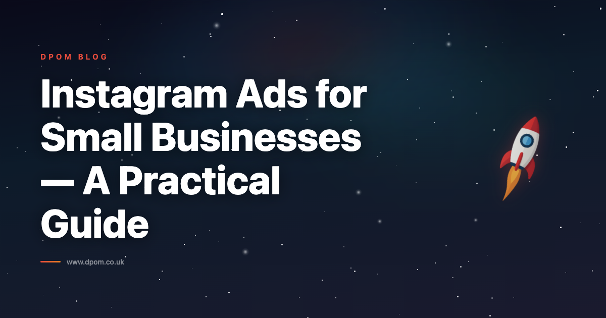Instagram Ads for Small Businesses — A Practical Guide